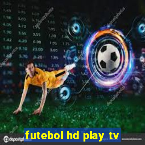 futebol hd play tv